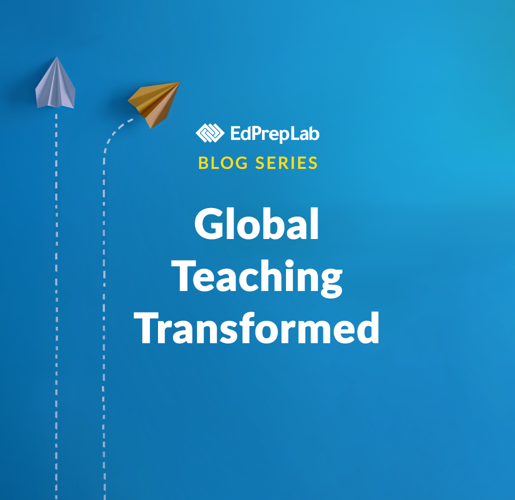 Blog Series: Global Teaching Transformed