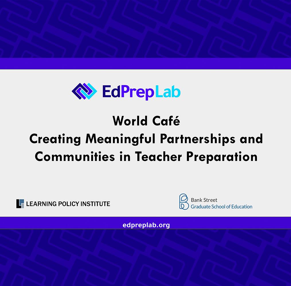 Presentation title: EdPrepLab World Café: Transforming Teacher Education—Creating Meaningful Partnerships and Communities in Educator Preparation