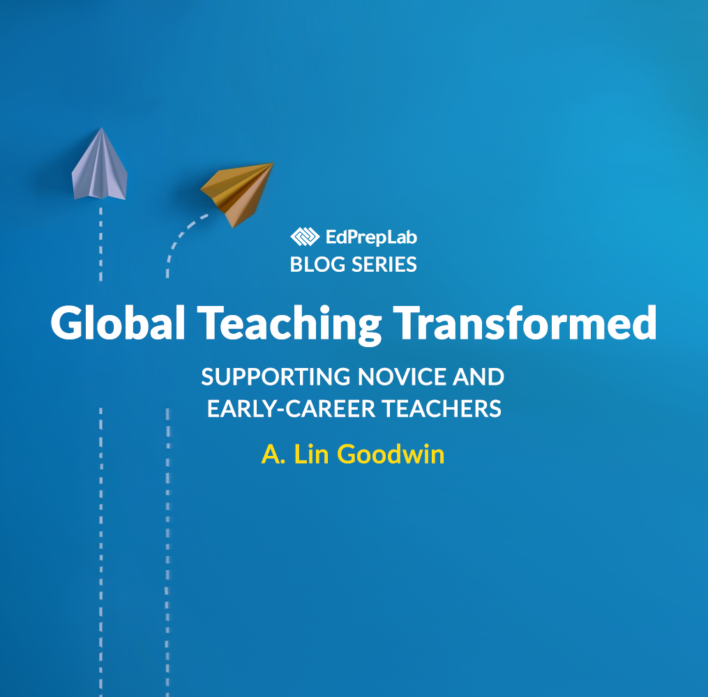Global Teaching Transformed: Supporting Novice and Early-Career Teachers
