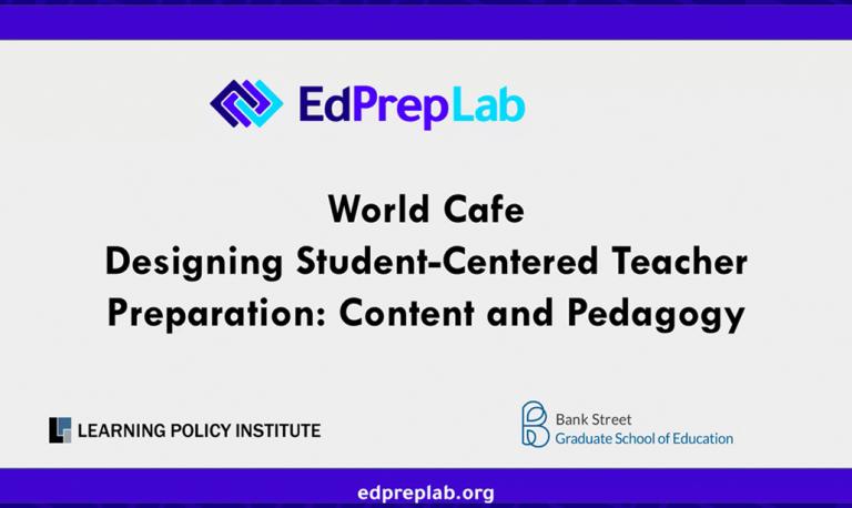 EdPrepLab World Café Designing Student-Centered Teacher Education: Content and Pedagogy