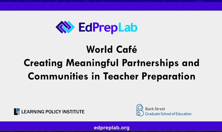 Presentation title: EdPrepLab World Café: Transforming Teacher Education—Creating Meaningful Partnerships and Communities in Educator Preparation