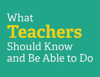 What Teachers Should Know and Be Able to Do