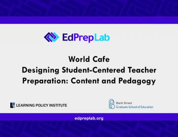 EdPrepLab World Café Designing Student-Centered Teacher Education: Content and Pedagogy