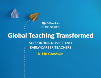 Global Teaching Transformed: Supporting Novice and Early-Career Teachers