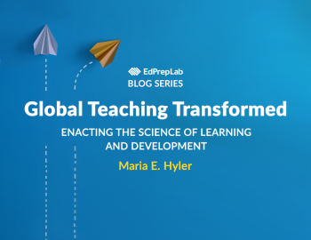 Global Teaching Transformed: Enacting the Science of Learning and Development by Maria E. Hyler
