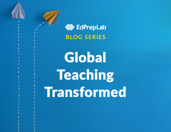 Blog Series: Global Teaching Transformed